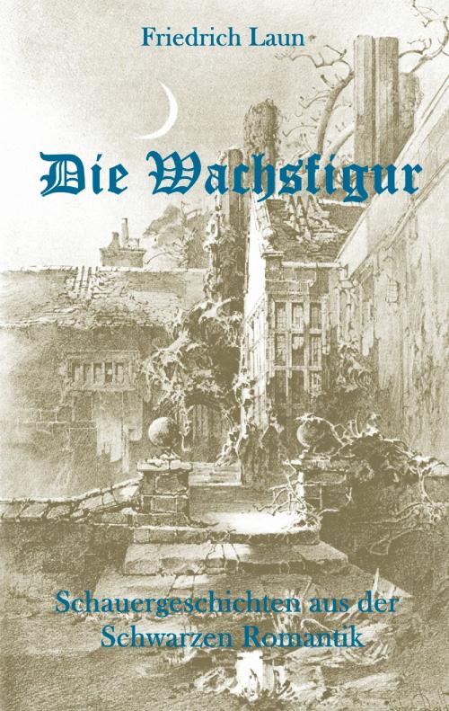 Cover of the book Die Wachsfigur by Friedrich Laun, Books on Demand