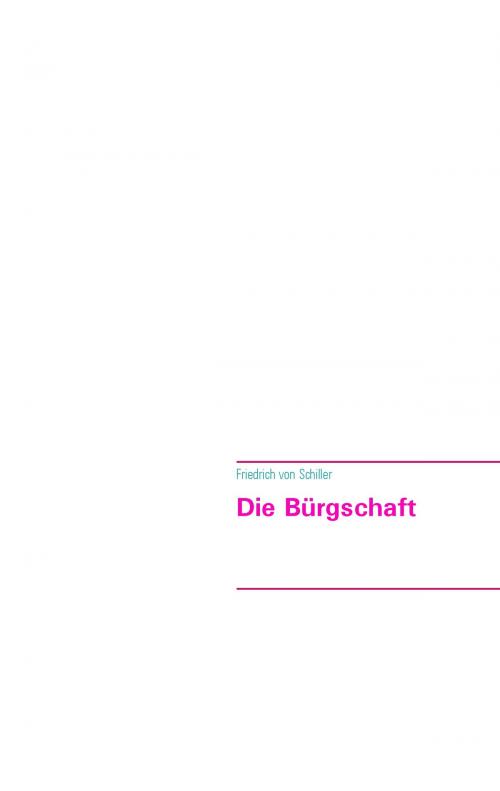 Cover of the book Die Bürgschaft by Friedrich von Schiller, Books on Demand