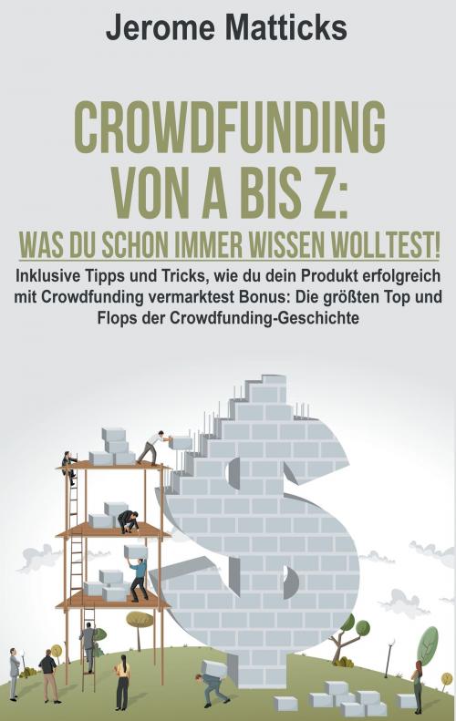 Cover of the book Crowdfunding von A bis Z: Was Du schon immer wissen wolltest! by Jerome Matticks, Books on Demand