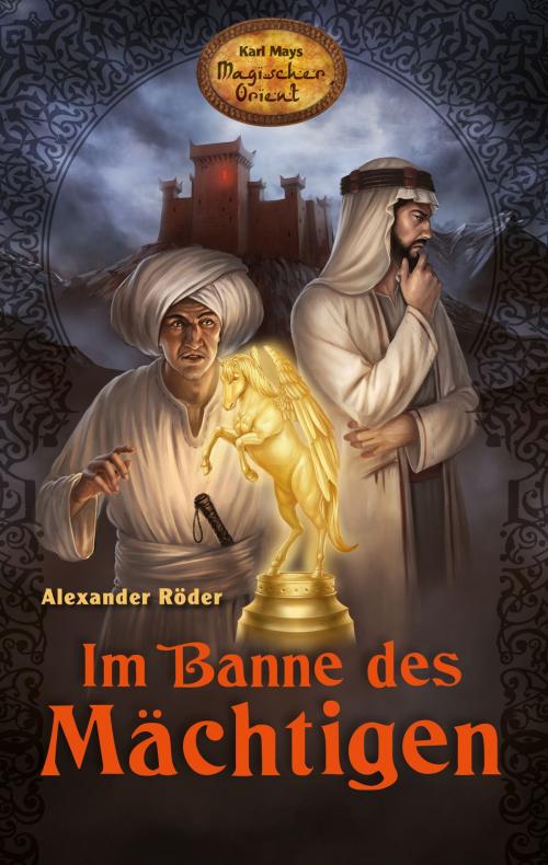 Cover of the book Im Banne des Mächtigen by Alexander Röder, Karl-May-Verlag