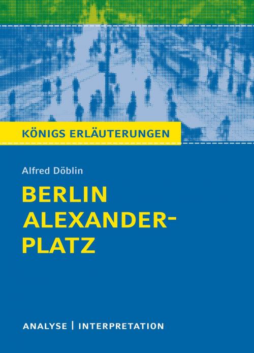 Cover of the book Berlin Alexanderplatz. Königs Erläuterungen. by Alfred Döblin, Bange, C., Verlag GmbH