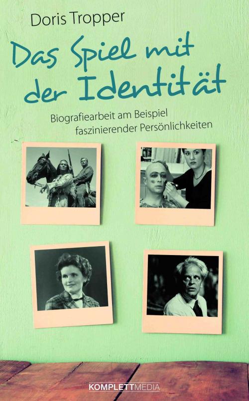 Cover of the book Das Spiel mit der Identität by Doris Tropper, Komplett-Media