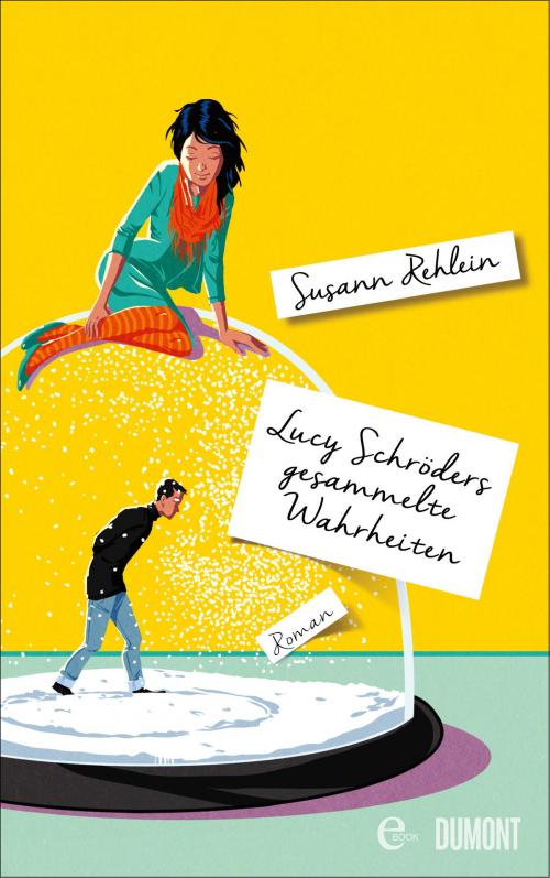 Cover of the book Lucy Schröders gesammelte Wahrheiten by Susann Rehlein, DuMont Buchverlag