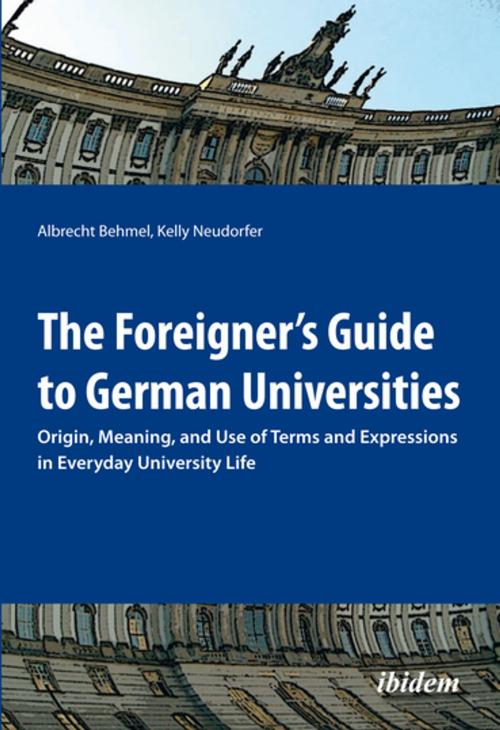 Cover of the book The Foreigner’s Guide to German Universities by Albrecht Behmel, Kelly Neudorfer, Ibidem Press