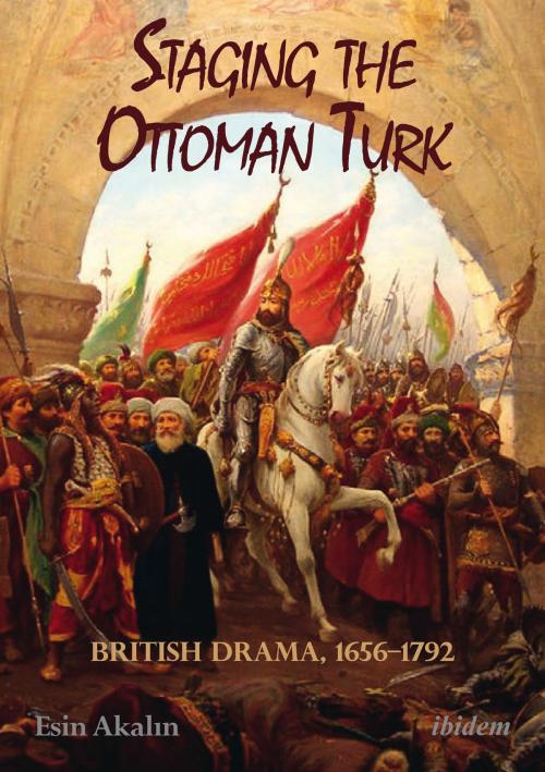 Cover of the book Staging the Ottoman Turk by Esin Akalin, ibidem