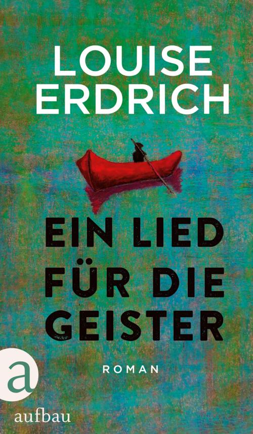 Cover of the book Ein Lied für die Geister by Louise Erdrich, Aufbau Digital