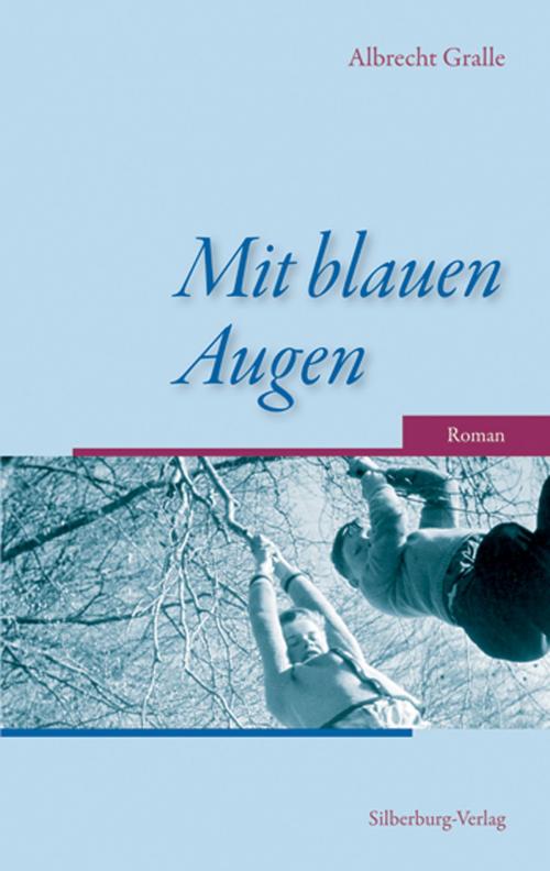 Cover of the book Mit blauen Augen by Albrecht  Gralle, Silberburg-Verlag