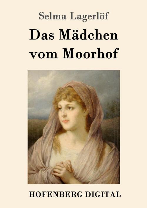 Cover of the book Das Mädchen vom Moorhof by Selma Lagerlöf, Hofenberg