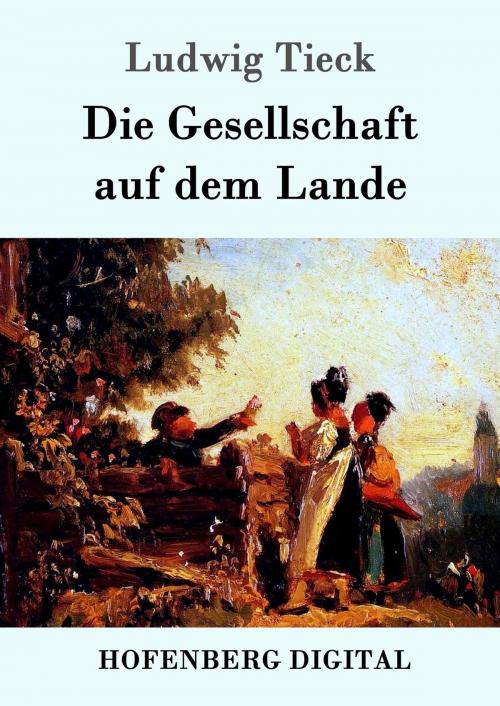 Cover of the book Die Gesellschaft auf dem Lande by Ludwig Tieck, Hofenberg