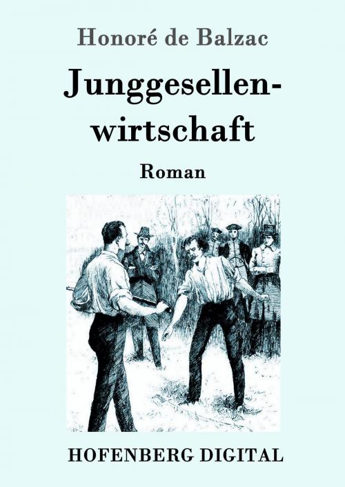 Cover of the book Junggesellenwirtschaft by Honoré de Balzac, Hofenberg