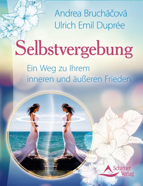 Cover of the book Selbstvergebung by Ulrich Emil Duprée, Andrea Buchacova, Schirner Verlag
