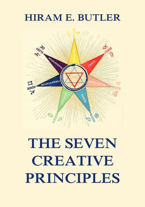Cover of the book The Seven Creative Principles by Hiram E. Butler, Jazzybee Verlag