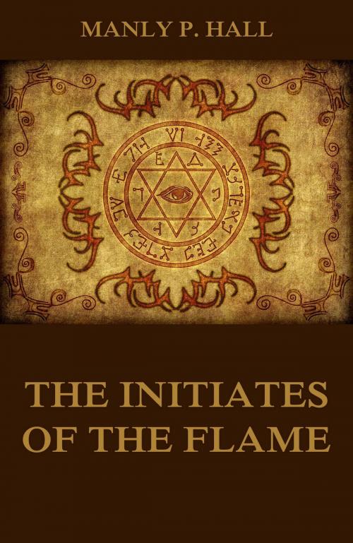 Cover of the book The Initiates of the Flame by Manly P. Hall, Jazzybee Verlag