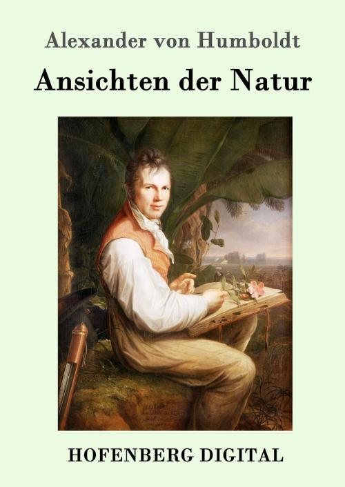 Cover of the book Ansichten der Natur by Alexander von Humboldt, Hofenberg