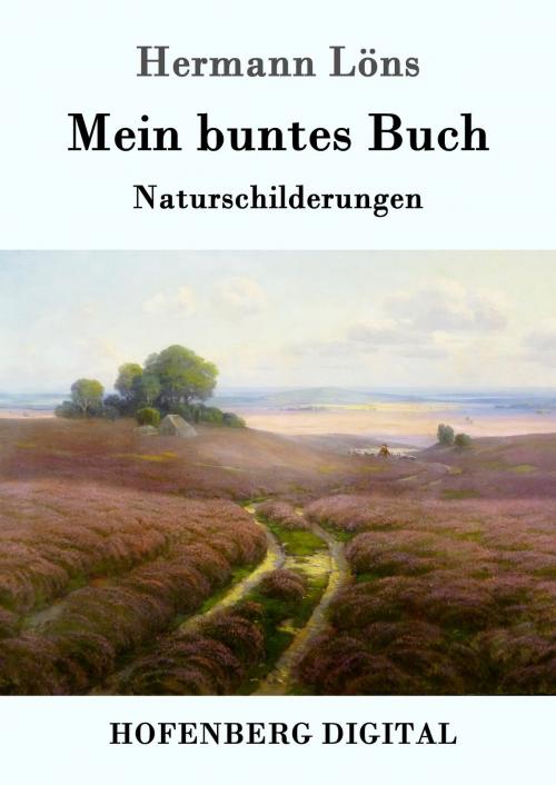 Cover of the book Mein buntes Buch by Hermann Löns, Hofenberg