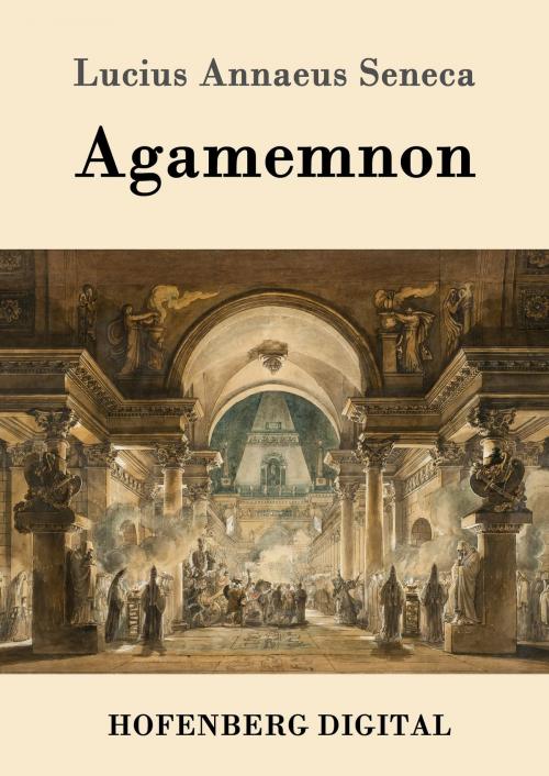 Cover of the book Agamemnon by Lucius Annaeus Seneca, Hofenberg