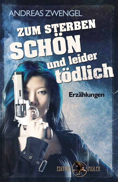 Cover of the book Zum Sterben schön und leider tödlich by Andreas Zwengel, Verlag Peter Hopf