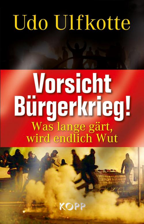 Cover of the book Vorsicht Bürgerkrieg! by Udo Ulfkotte, Kopp Verlag