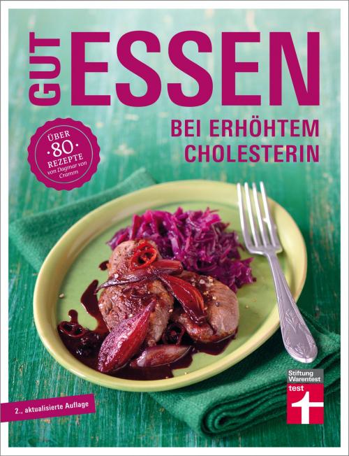 Cover of the book Gut essen bei erhöhtem Cholesterin by Dagmar von Cramm, Vera Herbst, Stiftung Warentest