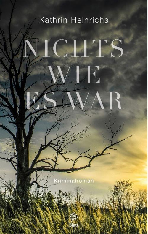 Cover of the book Nichts wie es war by Kathrin Heinrichs, Blatt Verlag