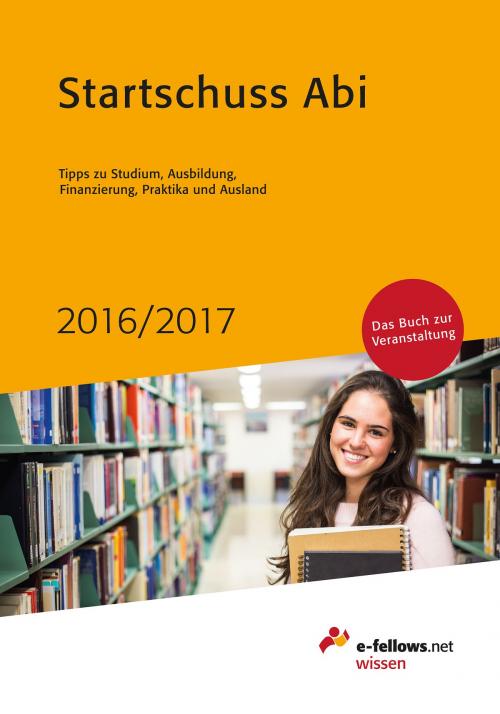 Cover of the book Startschuss Abi 2016/2017 by , e-fellows.net
