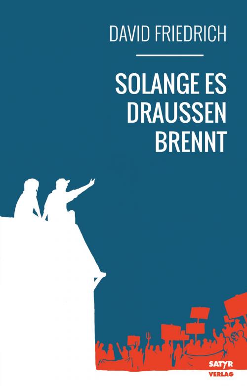 Cover of the book Solange es draußen brennt by David Friedrich, Satyr Verlag