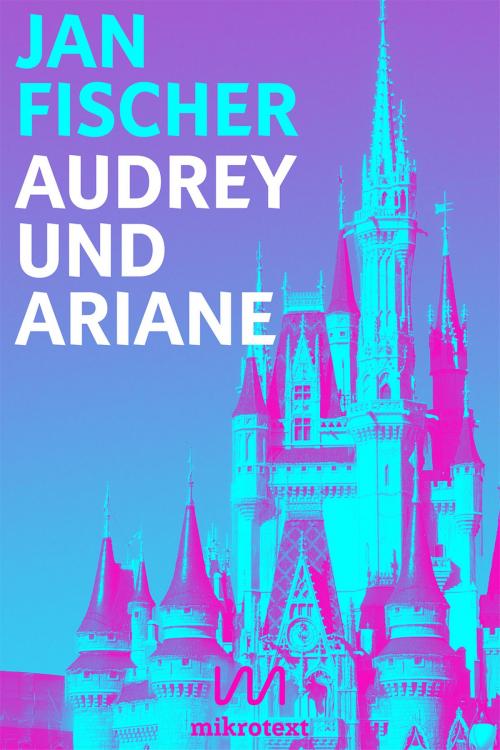 Cover of the book Audrey und Ariane by Jan Fischer, mikrotext