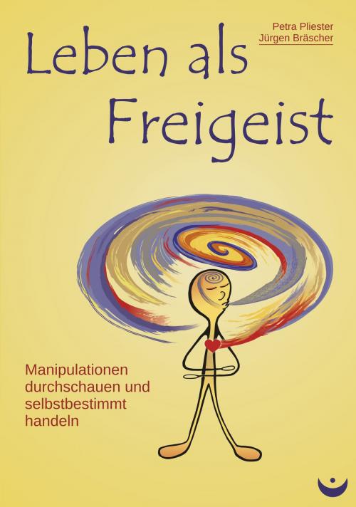 Cover of the book Leben als Freigeist by Jürgen Bräscher, Petra Pliester, Zeitenwende