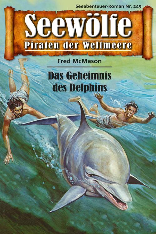Cover of the book Seewölfe - Piraten der Weltmeere 245 by Fred McMason, Pabel eBooks