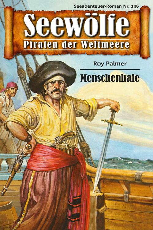 Cover of the book Seewölfe - Piraten der Weltmeere 246 by Roy Palmer, Pabel eBooks