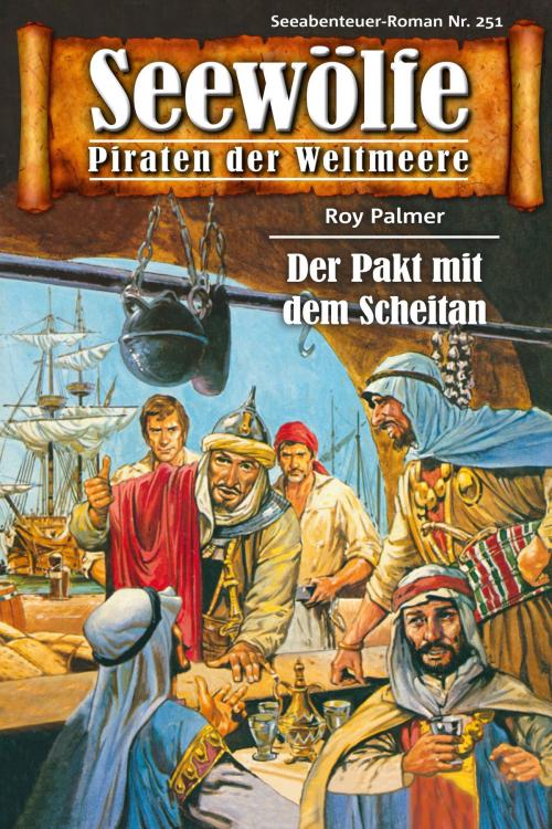 Cover of the book Seewölfe - Piraten der Weltmeere 251 by Roy Palmer, Pabel eBooks
