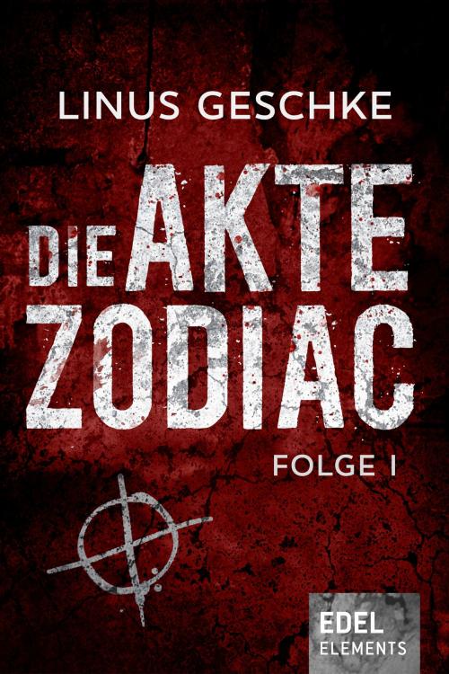 Cover of the book Die Akte Zodiac 1 by Linus Geschke, Edel Elements