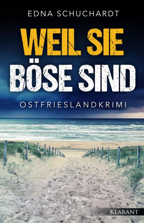 Cover of the book Weil sie böse sind. Ostfrieslandkrimi by Edna Schuchardt, Klarant