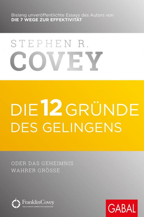 Cover of the book Die 12 Gründe des Gelingens by Stephen R. Covey, GABAL Verlag