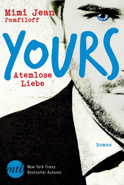 Cover of the book Yours - Atemlose Liebe by Mimi Jean Pamfiloff, MIRA Taschenbuch