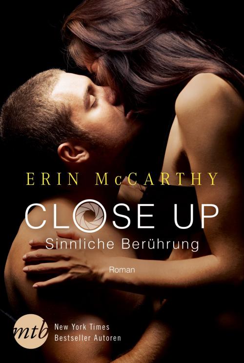 Cover of the book Close Up - Sinnliche Berührung by Erin McCarthy, MIRA Taschenbuch