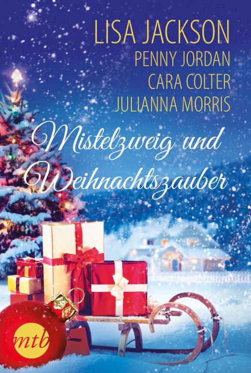 Cover of the book Mistelzweig und Weihnachtszauber by Penny Jordan, Lisa Jackson, Julianna Morris, Colter Cara, MIRA Taschenbuch