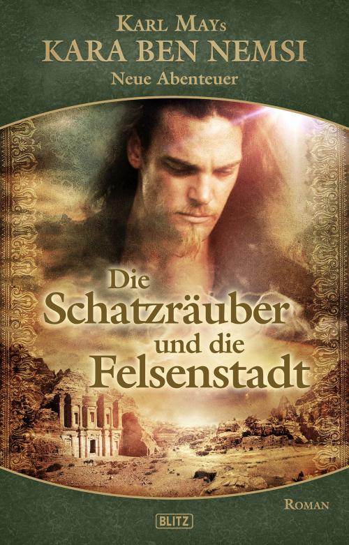 Cover of the book Kara Ben Nemsi - Neue Abenteuer 07: Die Schatzräuber und die Felsenstadt by , BLITZ-Verlag