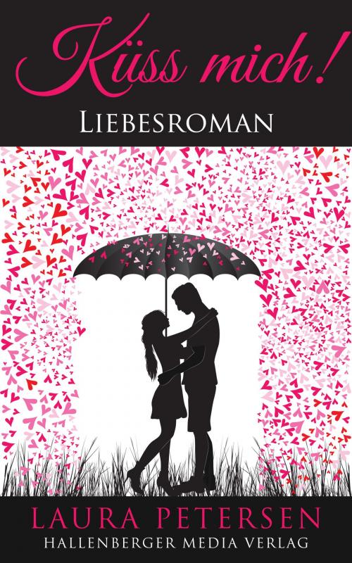 Cover of the book Küss mich: Liebesroman by Laura Petersen, Hallenberger Media Verlag