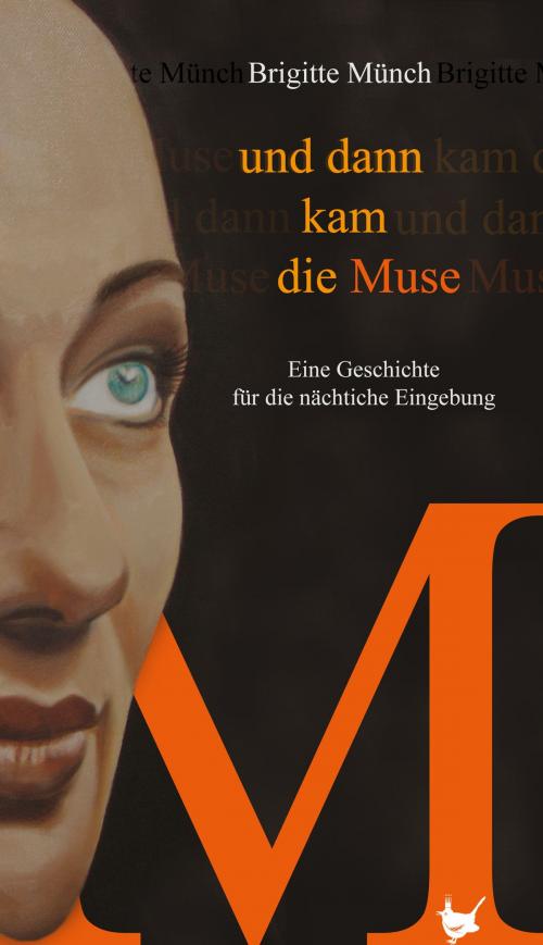 Cover of the book Und dann kam die Muse by Brigitte Münch, Größenwahn Verlag