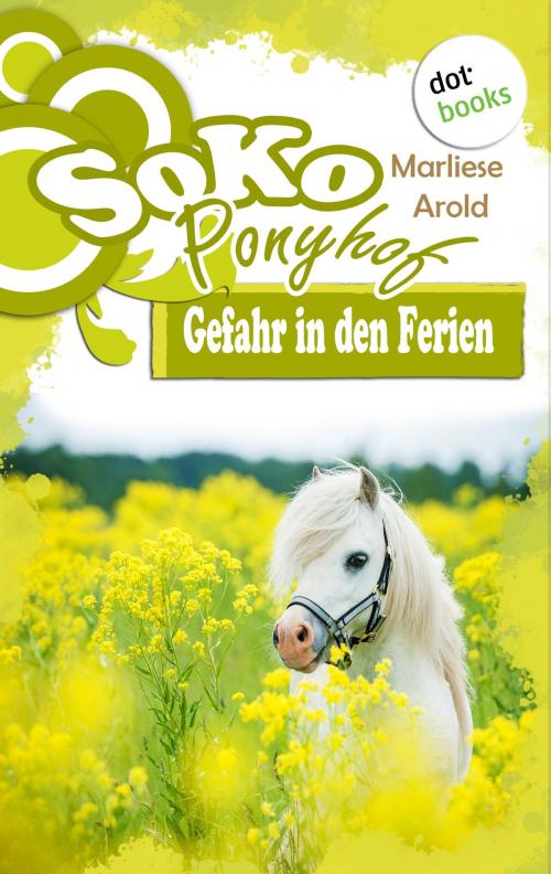 Cover of the book SOKO Ponyhof - Erster Roman: Gefahr in den Ferien by Marliese Arold, dotbooks GmbH