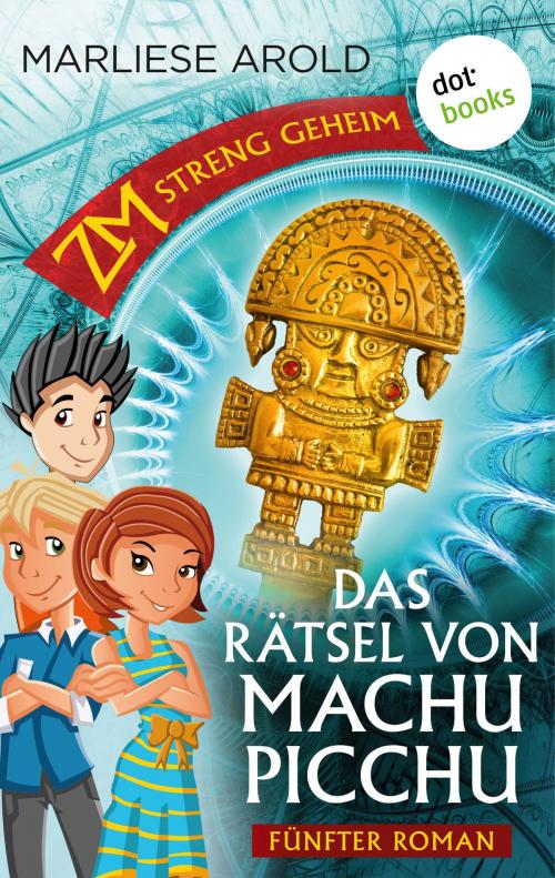 Cover of the book ZM - streng geheim: Fünfter Roman - Das Rätsel von Machu Picchu by Marliese Arold, dotbooks GmbH