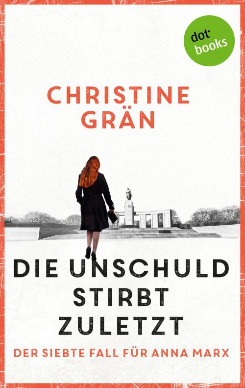 Cover of the book Die Unschuld stirbt zuletzt - Der siebte Fall für Anna Marx by Christine Grän, dotbooks GmbH