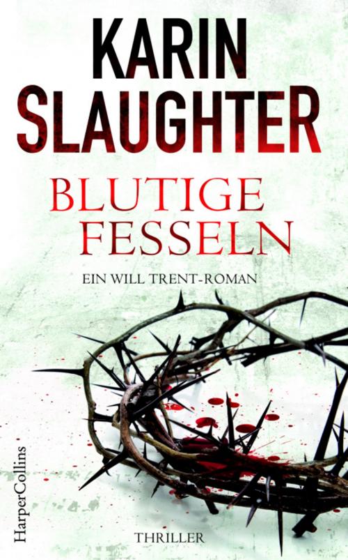 Cover of the book Blutige Fesseln by Karin Slaughter, HarperCollins
