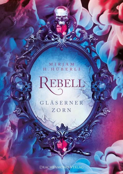 Cover of the book Rebell by Mirjam H. Hüberli, Drachenmond Verlag