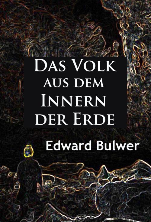 Cover of the book Das Volk aus dem Innern der Erde by Edward Bulwer, Ideenbrücke Verlag