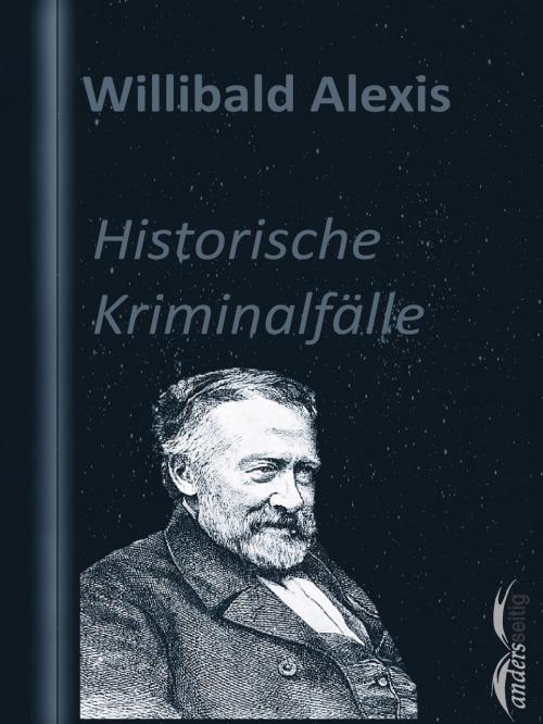 Cover of the book Historische Kriminalfälle by Willibald Alexis, andersseitig.de