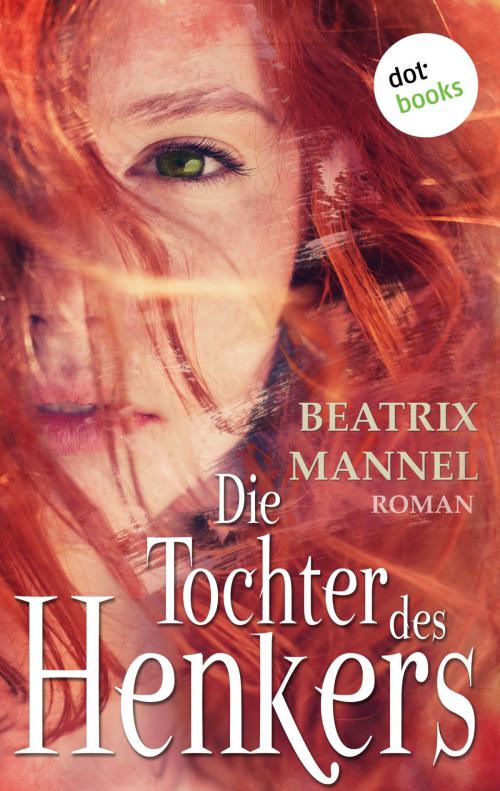 Cover of the book Die Tochter des Henkers by Beatrix Mannel, dotbooks GmbH