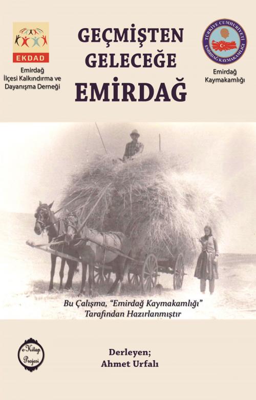 Cover of the book Geçmişten Geleceğe Emirdağ by Ahmet Urfalı, eKitap Projesi