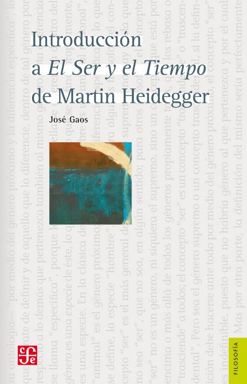 Cover of the book Introducción a El Ser y el Tiempo de Martin Heidegger by José Gaos, Fondo de Cultura Económica